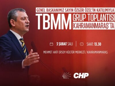 CHP Grup Toplantısı 3 Şubat’ta Kahramanmaraş’ta Yapılacak