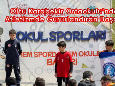 Oltu Karabekir Ortaokulu’ndan Atletizmde Gururlandıran Başarı