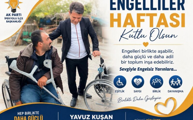 AK Parti İpekyolu İlçe Başkanı Yavuz Kuşan’dan Engelliler Haftası Mesajı