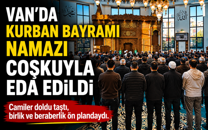 Van’da Kurban Bayramı namazı coşkusu