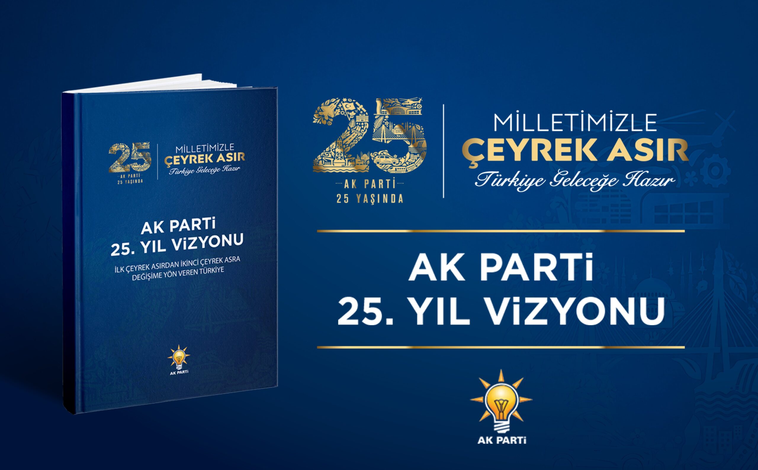 AK Parti’nin 25’inci Yıl Vizyon Belgesi Yayımlandı